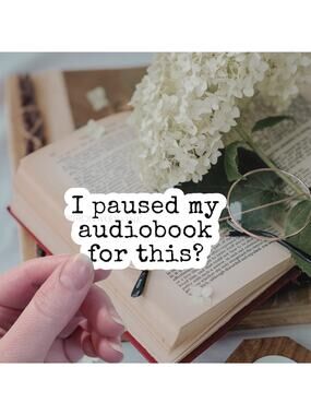 I Paused My Audiobook For This? Sticker Funny Joke Gift Reading Bookish Booktok